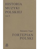 Historia Muzyki Polskiej tom X – Fortepian Polski