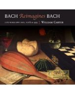 Bach Reimagines Bach - Lute Works BWV 1001; 1006 & 995