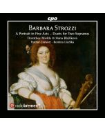 Barbara Strozzi: A Portrait in Five Acts – Duets for Two Sopranos