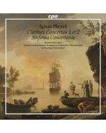 Pleyel: Clarinet Concertos 1 & 2, Sinfonia Concerta