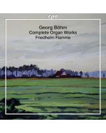 Böhm: Complete Organ Works
