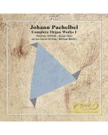 Pachelbel: Complete Organ Works I