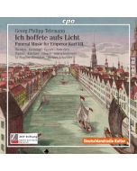 Telemann: Ich hoffete aufs Licht - Funeral Music for Emperor Karl VII