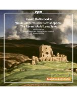 Holbrooke: Violin Concerto "The Grasshopper"; The Raven; Auld Lang Syne