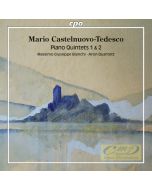 Castelnuovo-Tedesco: Piano Quintets 1 & 2