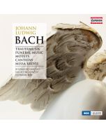 Bach, J.L: Trauermusik, Motets, Cantats, Missa Brevis