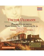 Ullmann: Piano Concerto; Piano Sonata No. 7; Variations