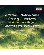Noskowski: String Quartets; Variations and Fugue