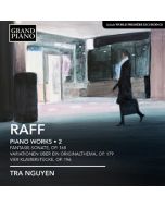 Raff: Piano Works Vol. 2 - Fantasie-Sonate Op. 168, Variationen Op. 179, Vier Klavierstucke Op. 196