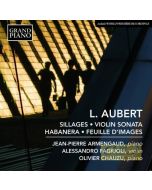 Aubert: Piano Works – Sillages, Violin sonata, Habanera,
