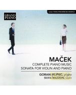 Maček: Complete Piano Music ,Sonata for Violin & Piano