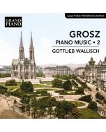 Grosz: Piano Music Vol. 2