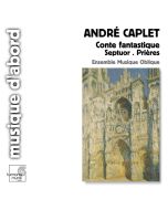 Caplet: Conte fantastique, Septuor, Prieres 