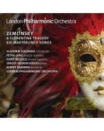 Zemlinsky: A Florentine Tragedy Six Maeterlinck Songs