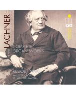 LACHNER Franz: Complete Organ Works