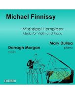Finnissy, Michael: Mississippi Hornpipes - Music for Violin & Piano