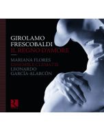 Frescobaldi: Il Regno d’Amore - Arie musicali & Canzoni