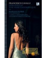 Cavalli: Heroines of the Venetian Baroque