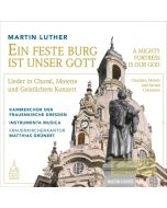Luther: Ein feste Burg ist unser Gott - Chorales, Motets and Sacred Concertos