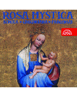 Rosa mystica - Devotion to the Virgin Mary in Medieval Bohemia