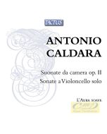 Caldara: Suonate da camera op. II; Sonate a violoncello solo