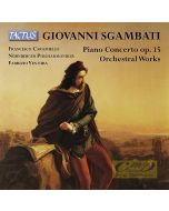 Sgambati: Piano Concerto op. 15 Orchestral Works