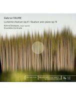 Fauré: La bonne chanson op. 61, Piano Quartet op. 15