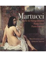 Martucci: Music for String Quartet; Piano Trios; Piano Quintet