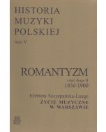 Historia Muzyki Polskiej tom V cz. 2B – Romantyzm (1850-1900)