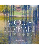 Wolf-Ferrari: The Two Piano Trios