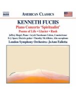 Fuchs: Piano Concerto; Poems of Life; Glacier; Rush