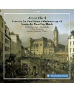 Eberl: Concerto for Two Pianos & Orchestra; Sonatas for Piano Four Hands