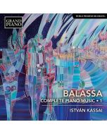 Balassa: Complete Piano Music Vol. 1
