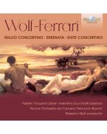 Wolf-Ferrari: Idillio Concertino, Serenata, Suite Concertino