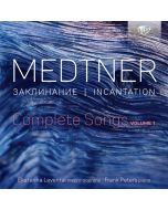 Medtner: Incantation, Complete Songs, Vol. 1