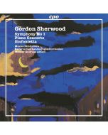 Sherwood: Symphony No. 1; Piano Concerto; Sinfonietta