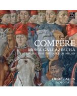 Compère: Missa Galeazescha - Music for the duke of Milan