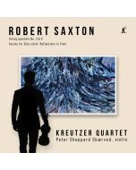 Saxton: String Quartets No. 3 & 4; Sonata for Solo violin 