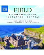 Field: Piano Concertos; Nocturnes; Sonatas