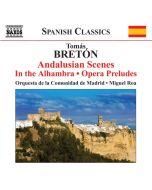 BRETON: Escenas andaluzas; En la Alhambra; Opera Preludes