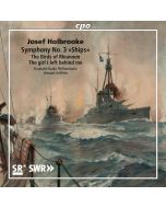 Holbrooke: Symphony No. 3 “Ships”