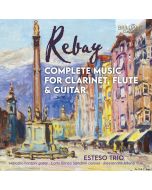 Rebay: Complete Music for Clarinet, Flute & Guitar