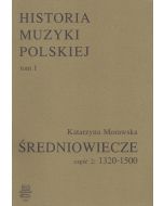 Historia Muzyki Polskiej – Średniowiecze (1320-1500) tom I cz.2