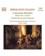 IPPOLITOV-IVANOV: Caucasian Sketches, Turkish Fragments