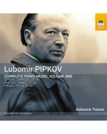 Pipkov: Complete Piano Music Vol. 1