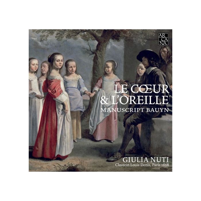 Le Coeur & l’Oreille, Manuscript Bauyn - Chambonnières/Couperin/Hardel/Pinel