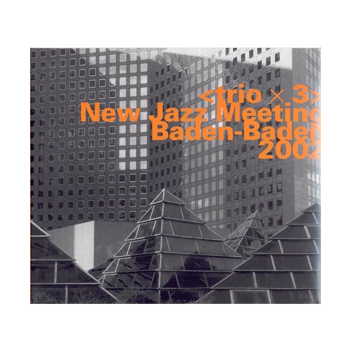 Trio x 3 - New Jazz Meeting Baden-Baden 2002
