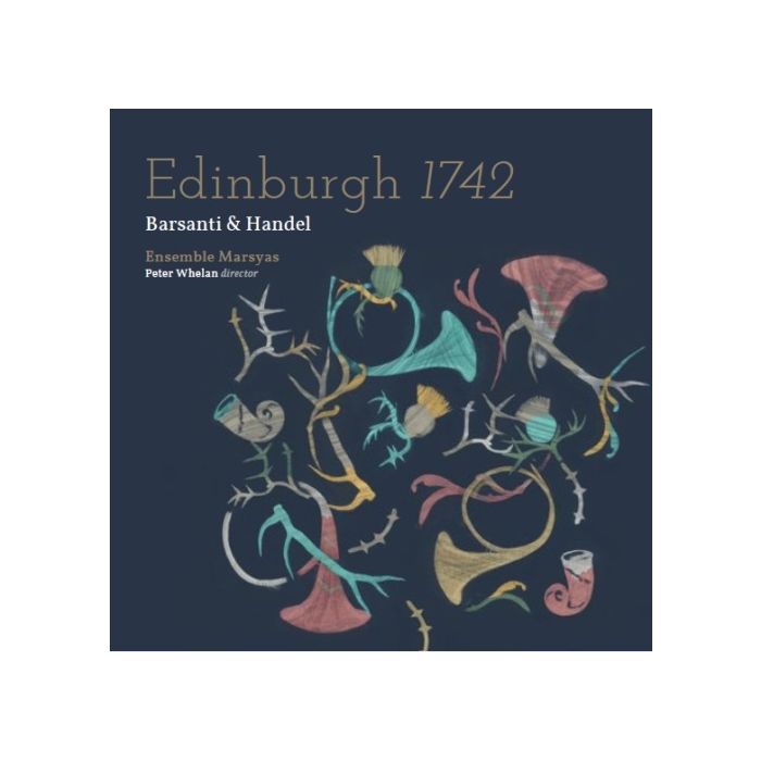 Edinburgh 1742: Barsanti: Concerti grossi Op. 3; Handel: Concerto for French Horns
