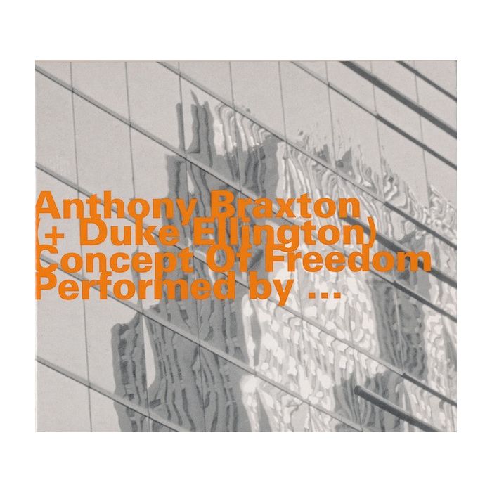 Dahinden: Concept Of Freedom (Anthony Braxton + Duke Ellington)