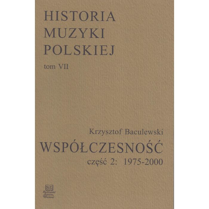 Historia Muzyki Polskiej tom VII cz. 2 – Współczesność (1975-2000)